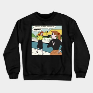 Patsy, What's Wrong MEN! Crewneck Sweatshirt